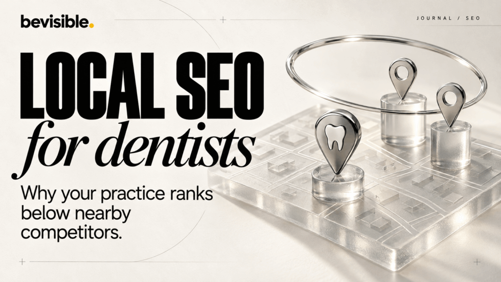 Local SEO for Dentists: Why Your Practice Ranks Below Nearby Competitors