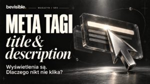 Meta tagi: dlaczego Google pokazuje stronę, ale nikt nie klika